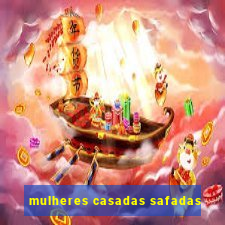 mulheres casadas safadas